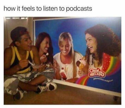 How it feels to listen to podcasts : r/memes How it feels to listen to podcasts : r/memes